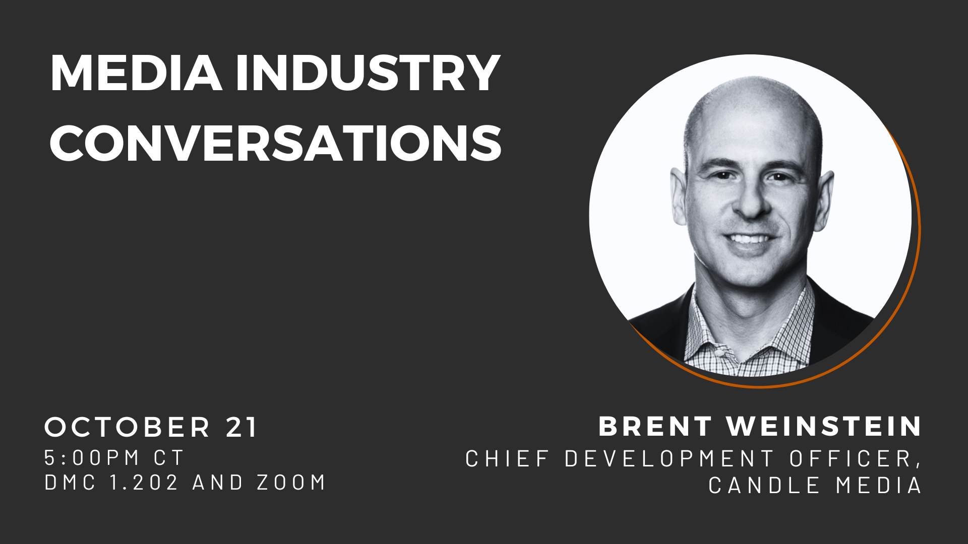 MIC: Brent Weinstein, Chief Development Officer, Candle Media. October 21 at 5pm in DMC 1.202 and on Zoom