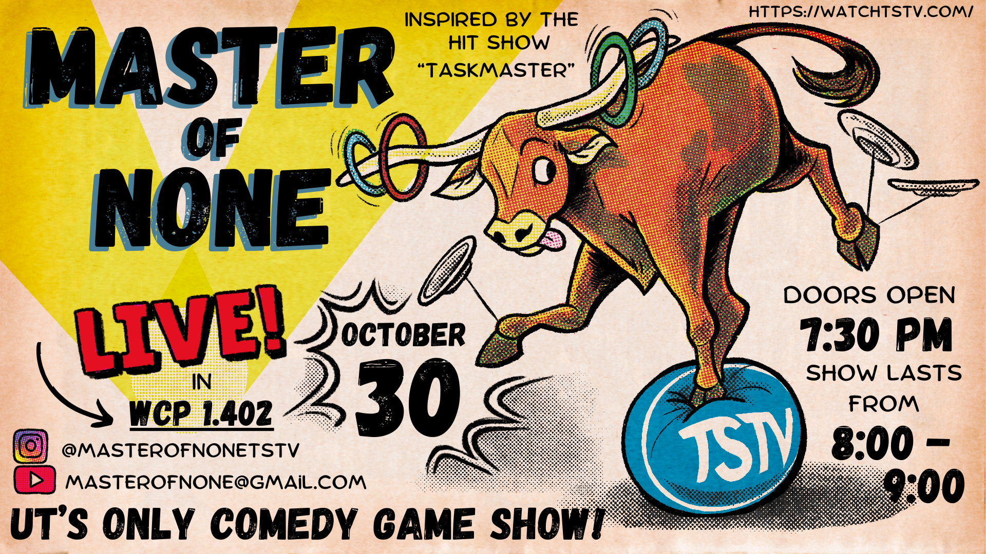 Master of None LIVE in WCP 1.402 October 30th. Doors open 7:30 PM. Show lasts from 8-9 PM. Inspired by the hit series "Taskmaster." Instagram and Youtube: @masterofnonetstv. Email address: masterofnonetstv@gmail.com. UT's only comedy game show! TSTV.