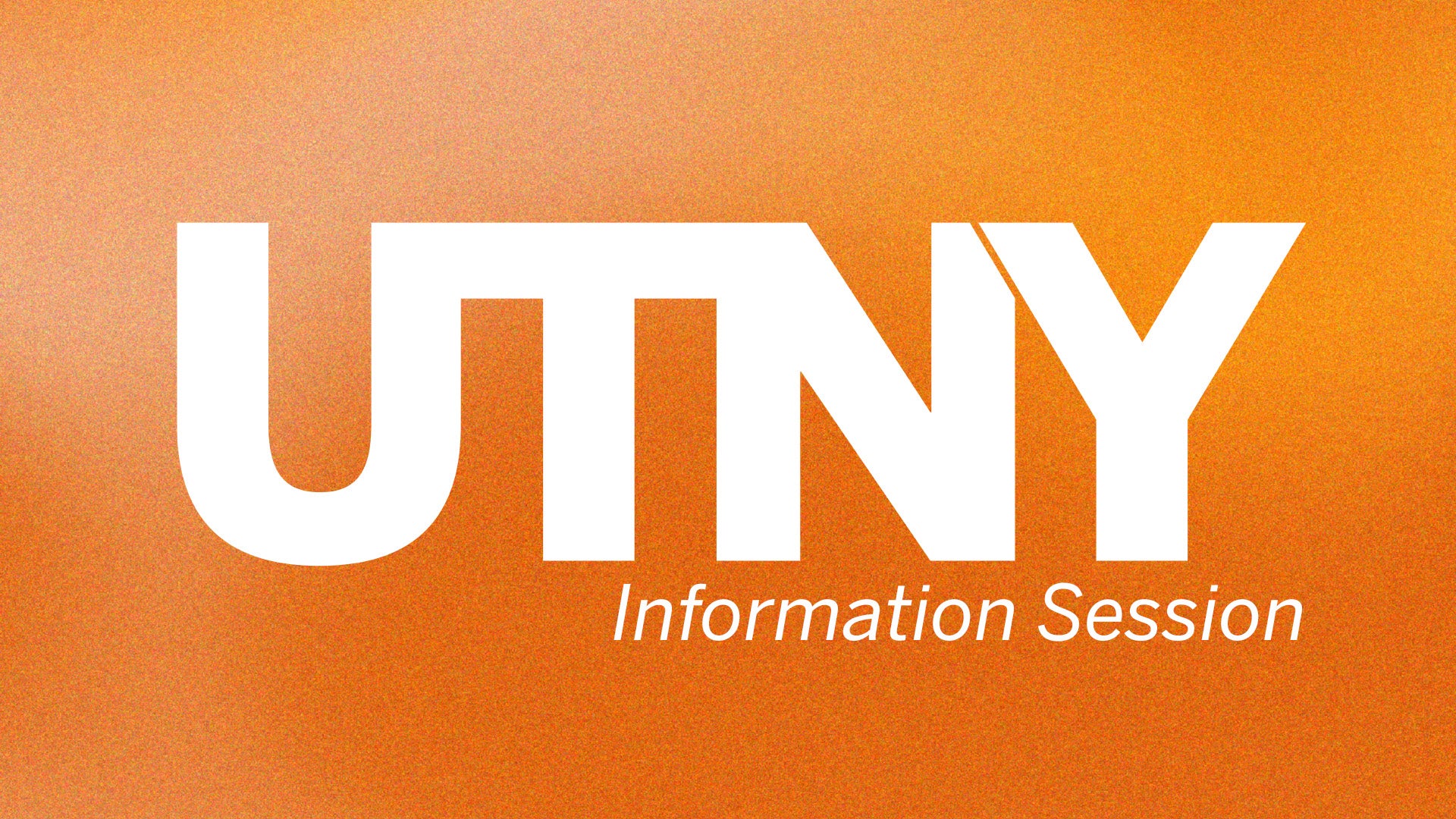 Letters UTNY in bold white on a cloudy orange background with "Information Session" under