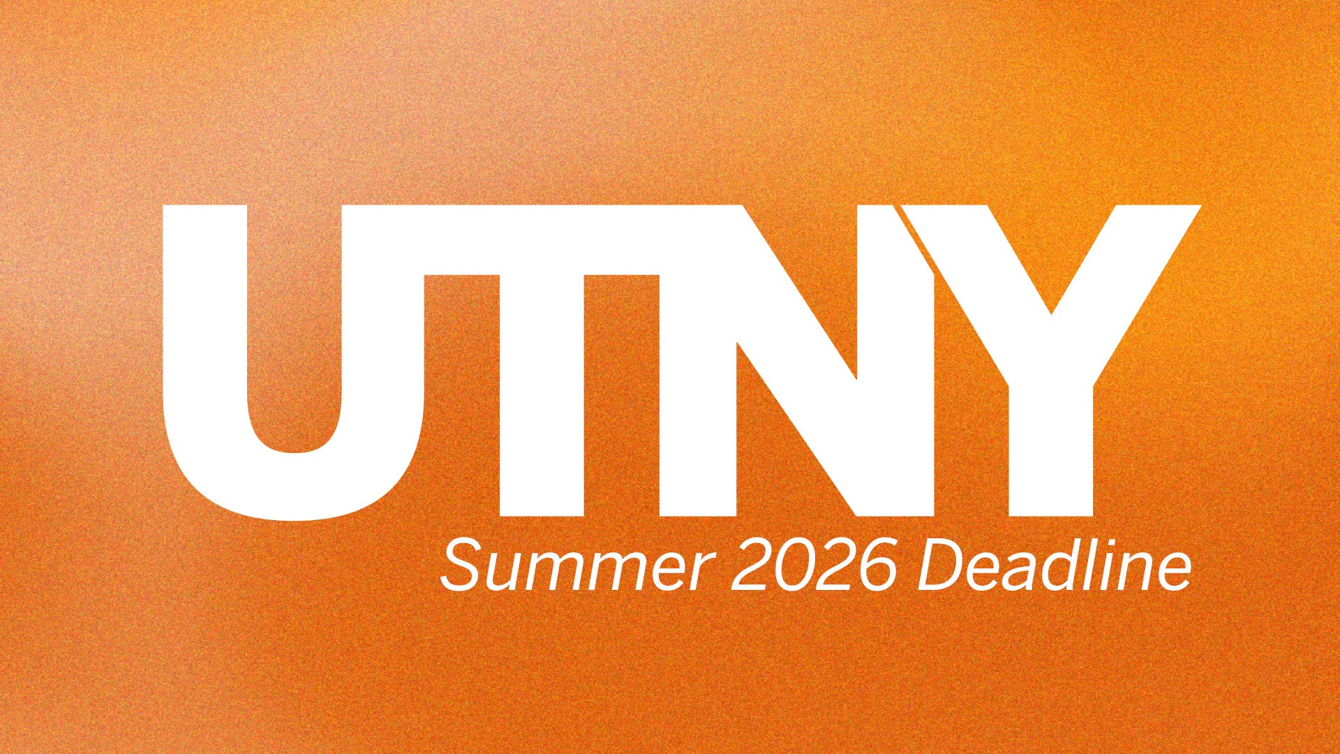 Letters UTNY in bold white on a cloudy orange background with Summer 2026 Deadline under