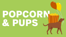 Popcorn and Pups