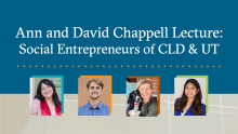 Chappell Lecture: Social Entrepreneurs of CLD & UT