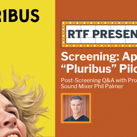 The poster for the show "Pluribus" is on the left. On the right it reads "RTF Presents: Screening: Apple TV's 'Pluribus' Pilot. Post-screening Q&A with Production Sound Mixer Phil Palmer"